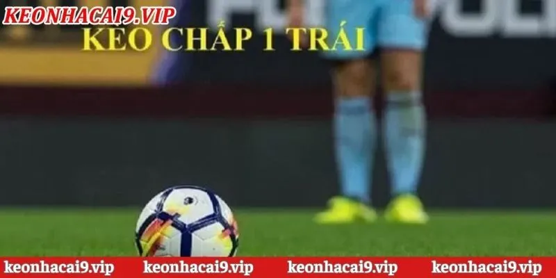 Giới thiệu tổng quan về kèo nhà cái chấp 1 trái