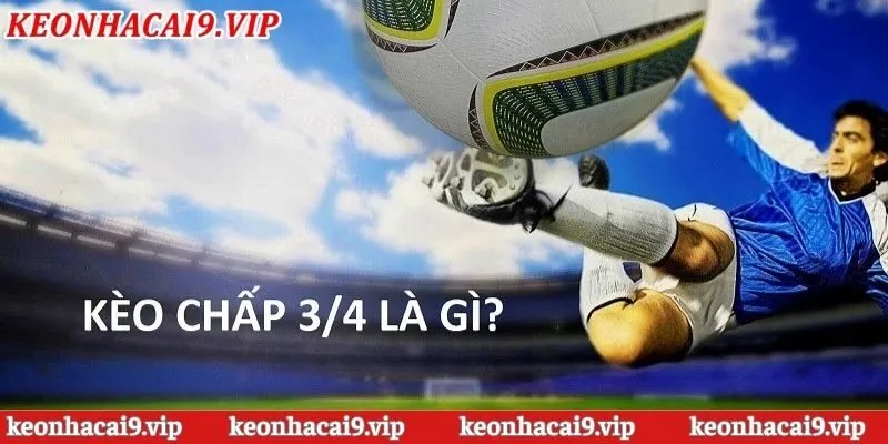 Một vài điều thú vị xoay quanh kèo nhà cái chấp 3/4 trái